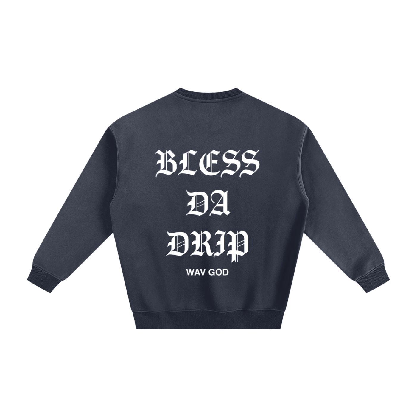 BLESS DA DRIP Crewneck