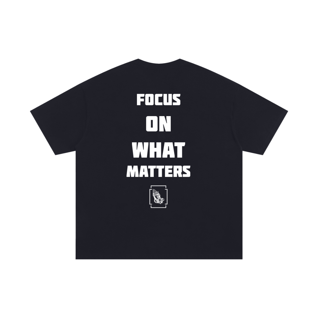 FOCUS ON WHAT MATTERS Tee