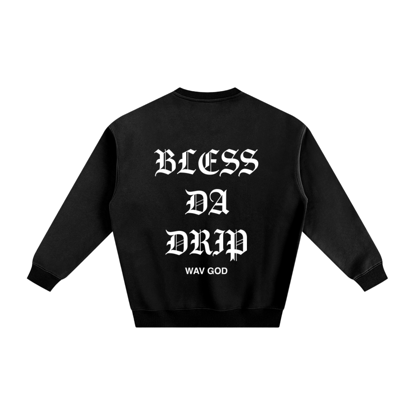 BLESS DA DRIP Crewneck